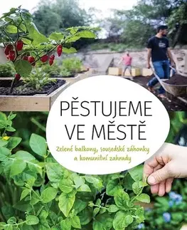 Záhrada - Ostatné Pěstujeme ve městě - Kolektív autorov