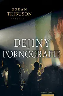 Historické romány Dejiny pornografie - Goran Tribuson