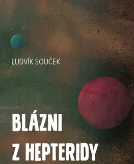 Sci-fi a fantasy Blázni z Hepteridy - Ludvík Souček