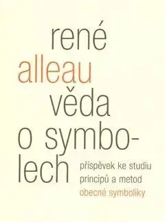 Ezoterika - ostatné Věda o symbolech - René Alleau