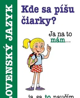 Slovenský jazyk Kde sa píšu čiarky? 3. vydanie - Mária Beláková
