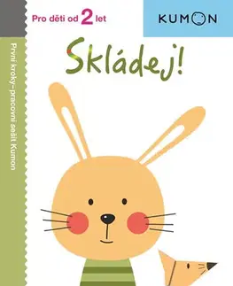 Nalepovačky, vystrihovačky, skladačky Skládej! - Pro děti od 2 let - Toshihiko Karakida