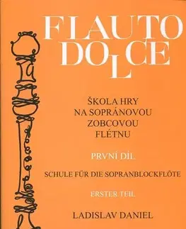 Hudba - noty, spevníky, príručky Škola hry na sopránovou zobcovou flétnu 1. díl - Daniel Ladislav