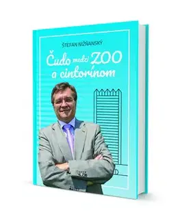 Fejtóny, rozhovory, reportáže Čudo medzi ZOO a cintorínom - Štefan Nižňanský