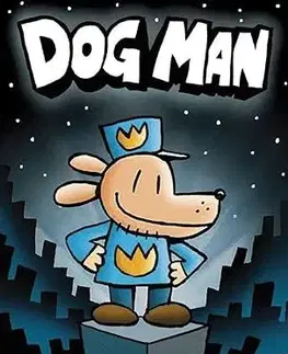 Dobrodružstvo, napätie, western Dog Man 1 - Dav Pilkey,Dav Pilkey