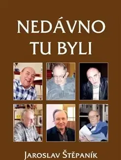 História Nedávno tu byli - Jaroslav Štěpaník