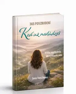 Citáty, výroky, aforizmy, príslovia, porekadlá 365 povzbudení - Keď už nevládzeš - Soňa Vancáková
