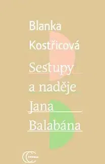 Literárna veda, jazykoveda Sestupy a naděje Jana Balabána - Blanka Kostřicová