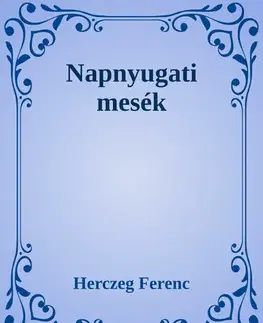 Svetová beletria Napnyugati mesék - Ferenc Herczeg