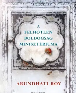 Svetová beletria A Felhőtlen Boldogság Minisztériuma - Arundhati Roy