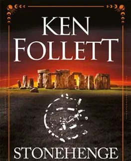 Historické romány Stonehenge - Az idő katedrálisa - Ken Follett