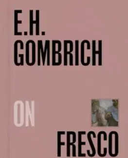 Maliarstvo, grafika E.H.Gombrich on Fresco Painting - Ernst H. Gombrich