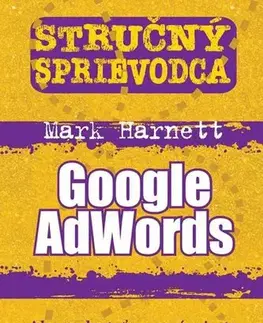 Marketing, reklama, žurnalistika Stručný sprievodca: Google AdWords - Mark Harnett
