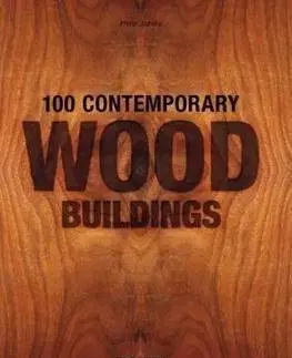 Architektúra 100 Contemporary Wood Buildings - Philip Jodidio