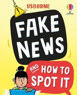 Encyklopédie pre deti a mládež - ostatné Fake News And How To Spot It - Alex Frith,Holly Bathie