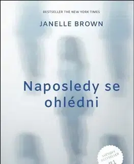 Detektívky, trilery, horory Naposledy se ohlédni - Janelle Brown,Lucie Menclíková