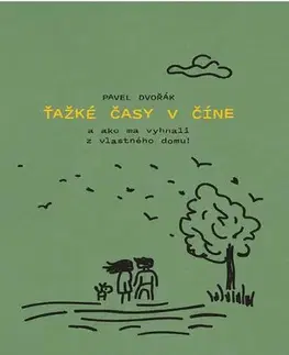 Cestopisy Ťažké časy v Číne - Pavel Dvořák mladší