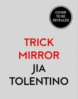 Cudzojazyčná literatúra Trick Mirror - Jia Tolentino