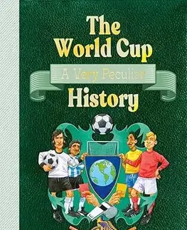 Pre deti a mládež - ostatné The World Cup: A Very Peculiar History - David Arscott
