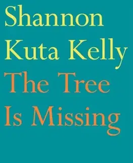 Poézia The Tree Is Missing - Shannon Kuta Kelly