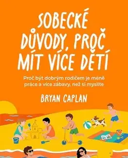 Partnerstvo a rodičovstvo - ostatné Sobecké důvody, proč mít více dětí - Bryan Caplan