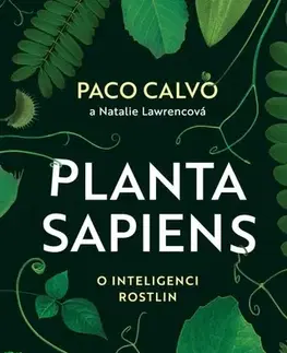 Biológia, fauna a flóra Planta sapiens - O inteligenci rostlin - Paco Calvo,Natalie Lawrence,Vojtěch Ettler