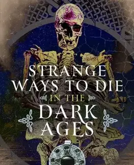 História Strange Ways to Die in the Dark Ages - Carrie Ingram-Gettins,Emily Bush