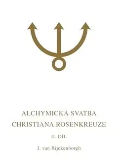Filozofia Alchymická svatba Christiana Rosenkreuze II.díl - Jan van Rijckenborgh