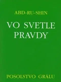 Náboženstvo - ostatné Vo svetle pravdy - Posolstvo Grálu (III.zväzok), 2.vydanie - Abd-Ru-Shin