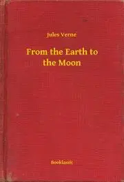 Svetová beletria From the Earth to the Moon - Jules Verne