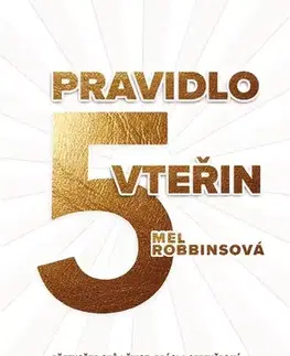 Rozvoj osobnosti Pravidlo pěti vteřin - Mel Robbins