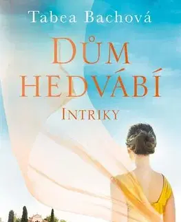 Romantická beletria Dům hedvábí: Intriky - Tabea Bachová