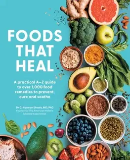 Alternatívna medicína - ostatné Foods That Heal - C. Norman Shealy