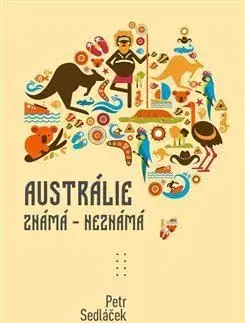 Cestopisy Austrálie známá - nezmámá - Petr Sedláček