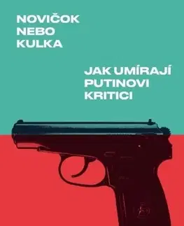 Sociológia, etnológia Novičok nebo kulka: Jak umírají Putinovi kritici - Ondřej Kundra
