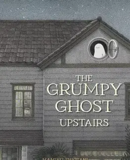 Leporelá, krabičky, puzzle knihy The Grumpy Ghost Upstairs - Mamiko Shiotani