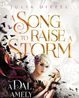 Sci-fi a fantasy A Song to Raise a Storm - A dal, amely vihart kavar - Julia Dippel