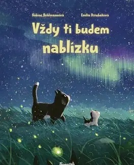 Pre deti a mládež - ostatné Vždy ti budem nablízku - Sabine Bohlmannová,Emilia Dziubaková,Silvia Ivanidesová