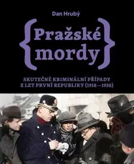 Detektívky, trilery, horory Pražské mordy - Skutečné kriminální případy z let první republiky (1918- 1938) - Dan Hrubý