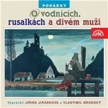 Pre deti a mládež SUPRAPHON a.s. Pohádky o vodnících, rusalkách a divém muži