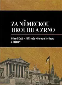 Slovenské a české dejiny Za německou hroudu a zrno - Jiří Šouša,Eduard Kubů