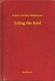 Svetová beletria Erling the Bold - Ballantyne Robert Michael