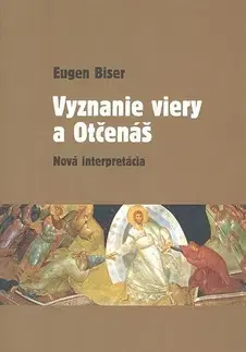 Náboženstvo - ostatné Vyznanie viery a Otčenáš - Eugen Biser
