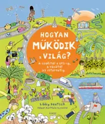 Encyklopédie pre deti a mládež - ostatné Hogyan működik a világ? - Libby Deutsch