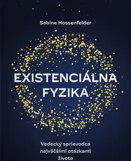 Astronómia, vesmír, fyzika Existenciálna fyzika - Sabine Hossenfelder,Marián Hamada