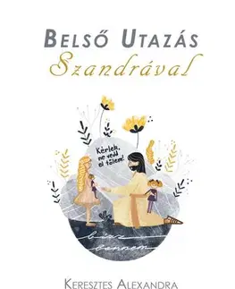 Duchovný rozvoj Belső utazás Szandrával - Keresztes Alexandra