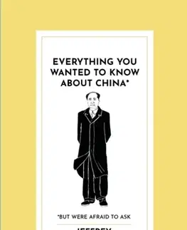 Politológia Everything You Wanted to Know About China* - Jeffrey Wasserstrom
