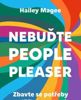 Psychológia, etika Nebuďte people-pleaser - Hailey Mageeová
