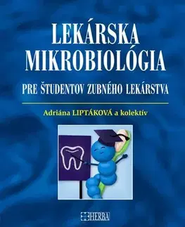 Stomatológia Lekárska mikrobiológia pre študentov zubného lekárstva - Adriana Liptáková