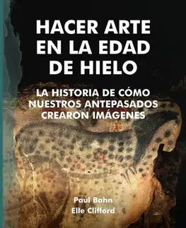 História Hacer Arte en la Edad de Hielo - Elle Clifford,Paul Bahn